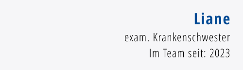 Liane exam. Krankenschwester Im Team seit: 2023