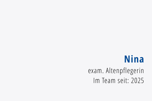 Nina exam. Altenpflegerin Im Team seit: 2025