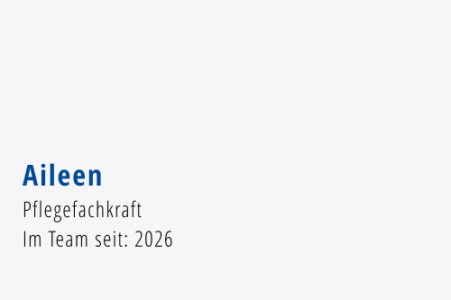 Aileen Pflegefachkraft Im Team seit: 2026