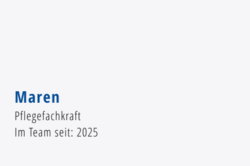 Maren Pflegefachkraft Im Team seit: 2025